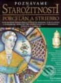 Kniha: Poznávame starožitnosti - porcelán a striebro (Paul Atterbury a Tim Forrest). Perfekt, 1998