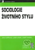 Sociologie životního stylu - Jana Duffková, Lukáš Urban, Josef Dubský, 2008