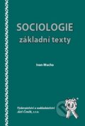 Sociologie - základní texty - Ivan Mucha, Aleš Čeněk, 2009
