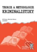 Teorie a metodologie kriminalistiky - Jiří Straus, Miroslav Němec a kol., Aleš Čeněk, 2009