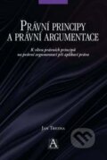 Právní principy a právní argumentace: K vlivu právních principů na právní argumentaci při aplikaci práva - Jan Tryzna, 2010