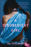 Disobedient Girl - Ru Freeman, Viking, 2010