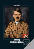 Adolf Hitler: Obrazy ze života Vůdce - Kolektív autorov, Naše vojsko CZ, 2010