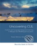 Uncovering CLIL - Peeter Mehisto, MacMillan