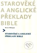 Starověké a anglické překlady Bible - Bruce Metzger, Česká biblická společnost, 2010