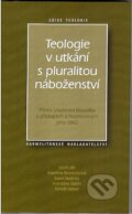 Teologie v utkání s pluralitou náboženství, Karmelitánské nakladatelství, 2010