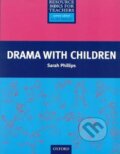 Primary Resource Books for Teachers: Drama with Children - Sarah Phillips, Oxford University Press, 1999