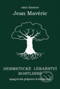 Hermetické lékařství rostlinné - Jean Mavéric, OLDM, 2010