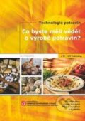 Co byste měli vědět o výrobě potravin? - Pavel Kadlec a kol., 2010