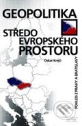 Geopolitika středoevropského prostoru - Oskar Krejčí, Professional Publishing, 2010