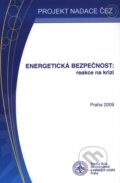 Energetická bezpečnost: Reakce na krizi - Ilona Švihlíková a kol., 2010