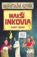 Inakší Inkovia - Terry Deary, 2010