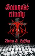 Satanské rituály - Anton Szandor LaVey, 2010