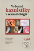 Vybrané kazuistiky v reumatológii (1+2 diel) - Jozef Rovenský, Karel Pavelka, Lukáš Plank, Ivica Lazúrová, Slovak Academic Press, 2009