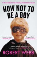 How Not To Be a Boy - Robert Webb, Canongate Books, 2018