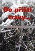 Kniha: Do příští trávy... (Štengl Petr). Štengl Petr, 2020
