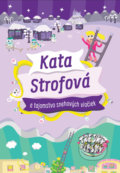 Kata Strofová a tajomstvo snehových vločiek - Kata Strofová, Juraj Šlauka, Slovart, 2020