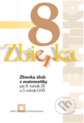 Zbierka úloh z matematiky pre 8. ročník ZŠ a 3. ročník  GOŠ - Zuzana Valášková, Orbis Pictus Istropolitana, 2020