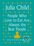 People Who Love to Eat Are Always the Best People - Julia Child, 2020