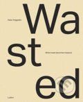 Kniha: Wasted (Katie Treggiden). Ludion, 2020