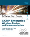Kniha: CCNP Enterprise Wireless Design ENWLSD 300-425 and Implementation ENWLSI 300-430 Official Cert Guide (David Hucaby, Jerome Henry a Robert Barton)