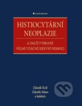 Histiocytární neoplazie a další vybrané vzácné krevní nemoce - Zdeněk Adam, Zdeněk Král, 2020
