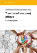 Kniha: Trauma-informovaný přístup (Martina Černá, Olga Klepáčková a Zuzana Krejčí). Grada, 2020