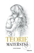 Kniha: Teorie mateřství (Lucie Janauer). Pointa, 2020