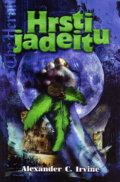 Kniha: Hrsti jadeitu (Alexander C. Irvine). Polaris, 2005
