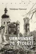Kniha: Ukrajinské 20. století (Volodymyr Vjatrovyč), 2020 Kniha: Ukrajinské 20. století (Volodymyr Vjatrovyč), 2020