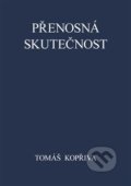 Kniha: Přenosná skutečnost (Tomáš Kopřiva). Powerprint, 2020