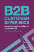 Kniha: B2B Customer Experience (Nicholas Hague a Paul Hague). Kogan Page, 2018