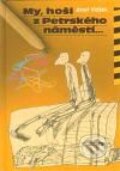 Kniha: My, hoši z Petrského náměstí (Josef Vlášek). Atypo, 2009