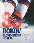 80 rokov slovenského hokeja - Milan Čupka, Ján Holko a kol., Slovenský zväz ľadového hokeja, 2009