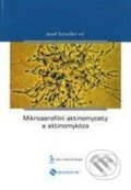 Mikroaerofilní aktinomycety a aktinomykóza - Josef Scharfen, Nucleus HK, 2010