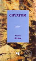 Chvatom - Anton Straka, Knižné centrum, 2010