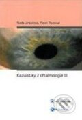 Kazuistiky z oftalmologie III - Naďa Jirásková, Pavel Rozsíval, Nucleus HK, 2010