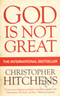 God is not Great - Christopher Hitchens, Atlantic Books, 2007