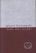 Sade můj bližní - Pierre Klossowski, Herrmann & synové, 2004