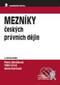 Mezníky českých právních dějin - Vilém Knoll, Petra Jánošíková, Alena Rundová, Aleš Čeněk, 2010