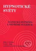 Kniha: Hypnotické světy (Milton H. Erickson), 2010 Kniha: Hypnotické světy (Milton H. Erickson), 2010