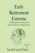 Kniha: Early Retirement Extreme (Jacob Lund Fisker). Createspace, 2010