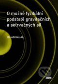 O možné fyzikální podstatě gravitačních a setrvačných sil - Milan Kálal, ARSCI, 2020