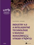Industry 4.0 a inteligentné technológie v rozvoji manažmentu výroby podniku - Zuzana Závadská, 2020
