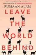 Leave the World Behind - Rumaan Alam, Bloomsbury, 2020