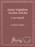 E-kniha: Osudy dobrého vojáka Švejka II (Jaroslav Hašek)