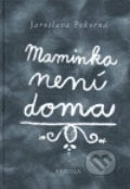 Maminka není doma - Jaroslava Pokorná, Brkola, 2006