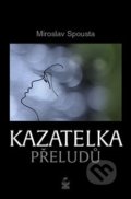 Kniha: Kazatelka přeludů (Miroslav Spousta). Petrklíč, 2020