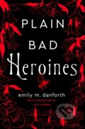 Plain Bad Heroines - Emily Danforth, The Borough, 2020