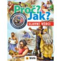 Kniha: Proč? Jak? - Slavní vědci (SUN). SUN, 2020
